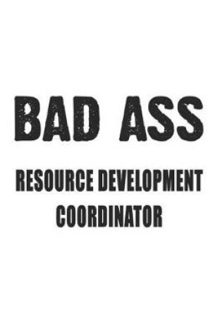 Cover of Bad Ass Resource Development Coordinator