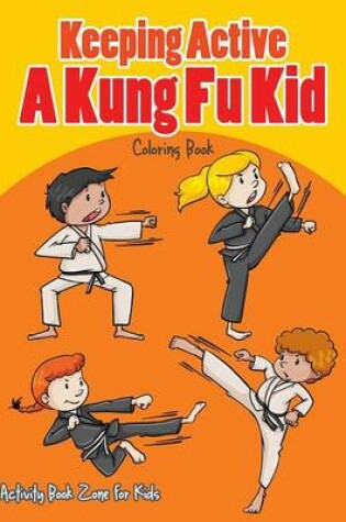 Cover of Keeping Active, a Kung Fu Kid Coloring Book