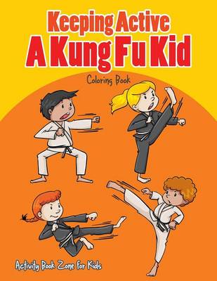 Book cover for Keeping Active, a Kung Fu Kid Coloring Book