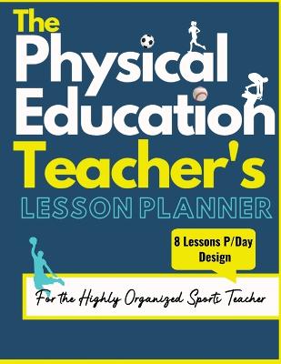 Book cover for The Physical Education Teacher's Lesson Planner