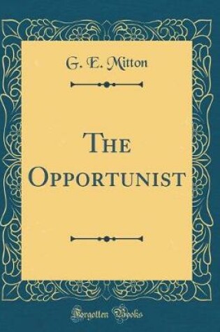 Cover of The Opportunist (Classic Reprint)