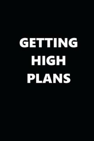 Cover of 2020 Daily Planner Funny Humorous Getting High Plans 388 Pages