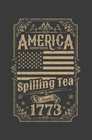 Cover of America Spilling Tea Since 1773