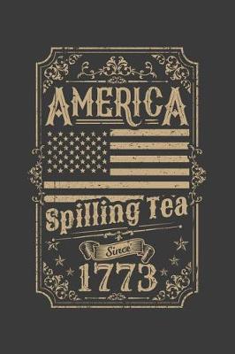 Book cover for America Spilling Tea Since 1773