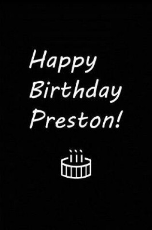 Cover of Happy Birthday Preston - Black Notebook / Journal / Blank Lined Pages