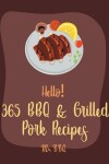 Book cover for Hello! 365 BBQ & Grilled Pork Recipes