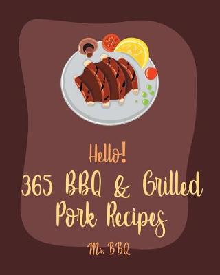 Book cover for Hello! 365 BBQ & Grilled Pork Recipes