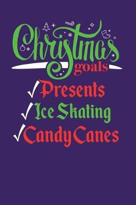 Book cover for Christmas Goals Presents Ice Skating Candy Canes