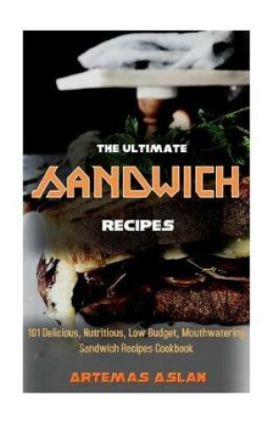 Cover of The Ultimate Sandwich Recipes