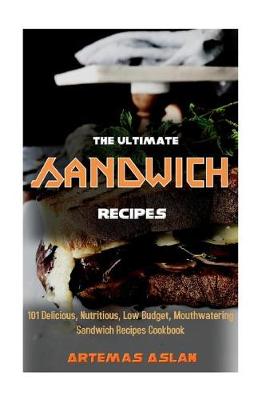Cover of The Ultimate Sandwich Recipes