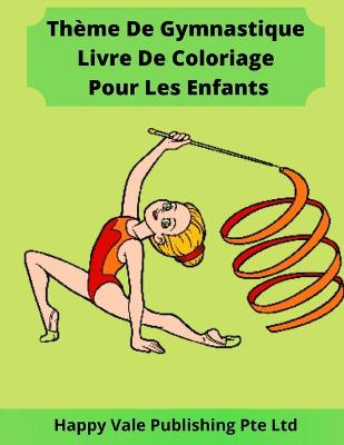 Book cover for Thème De Gymnastique Livre De Coloriage Pour Les Enfants