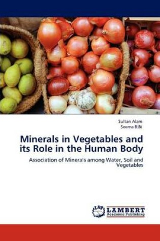 Cover of Minerals in Vegetables and its Role in the Human Body