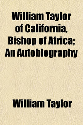 Book cover for William Taylor of California, Bishop of Africa; An Autobiography