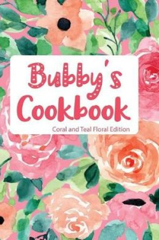 Cover of Bubby's Cookbook Coral and Teal Floral Edition