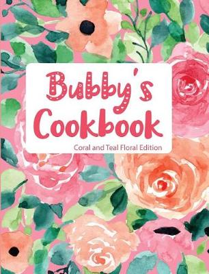 Book cover for Bubby's Cookbook Coral and Teal Floral Edition