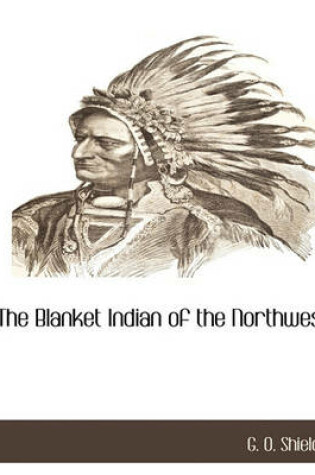 Cover of The Blanket Indian of the Northwest