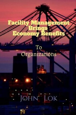 Cover of Facility Management Brings Economy Benefits