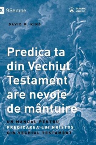 Cover of Predica ta din Vechiul Testament are nevoie de mantuire (Your Old Testament Sermon Needs to Get Saved) (Romanian)