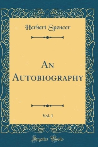 Cover of An Autobiography, Vol. 1 (Classic Reprint)