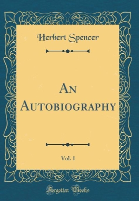 Book cover for An Autobiography, Vol. 1 (Classic Reprint)