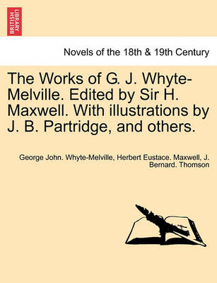 Book cover for The Works of G. J. Whyte-Melville. Edited by Sir H. Maxwell. with Illustrations by J. B. Partridge, and Others.