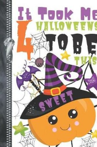 Cover of It Took Me 4 Halloweens To Be This Sweet