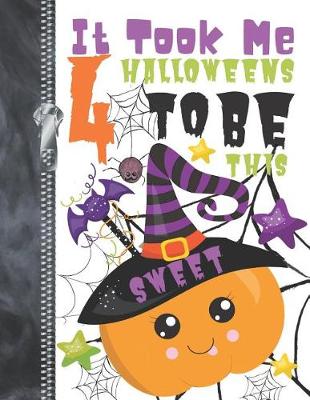 Book cover for It Took Me 4 Halloweens To Be This Sweet