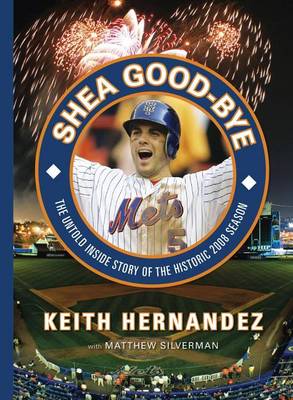 Book cover for Shea Good-Bye: The Untold Inside Story of the Historic 2008 Season