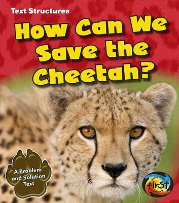 Book cover for How Can We Save the Cheetah?: a Problem and Solution Text (Text Structures)