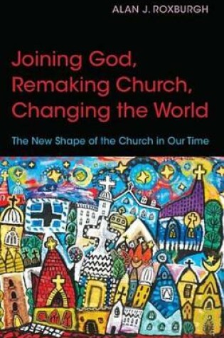 Cover of Joining God, Remaking Church, Changing the World