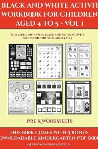 Cover of Pre K Worksheets (A black and white activity workbook for children aged 4 to 5 - Vol 1)