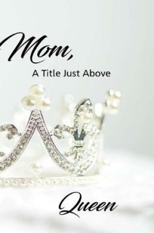 Cover of Mom, A Title Just Above Queen