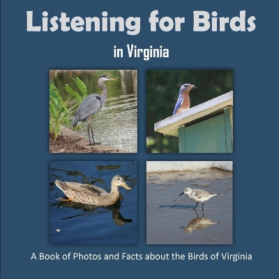 Book cover for Listening for Birds in Virginia - A Book of Photos and Facts about the Birds of Virginia