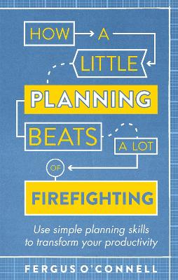 Book cover for How a Little Planning Beats a Lot of Firefighting