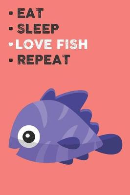 Book cover for Eat Sleep Love Fish Repeat