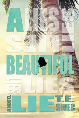 A Beautiful Lie by Tara Sivec, T E Sivec