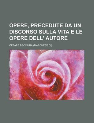 Book cover for Opere, Precedute Da Un Discorso Sulla Vita E Le Opere Dell' Autore