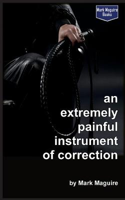 Book cover for An Extremely Painful Instrument of Correction