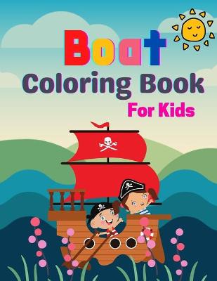 Book cover for Boat Coloring Book For Kids