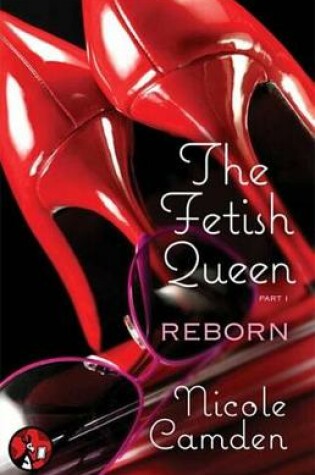 Cover of The Fetish Queen, Part One: Reborn