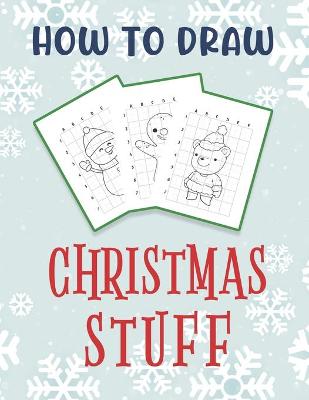 Book cover for How To Draw Christmas Stuff