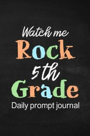 Cover of Watch Me Rock 5th Grade Daily Prompt Journal