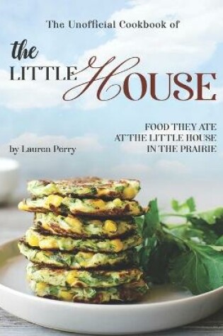 Cover of The Unofficial Cookbook of The Little House