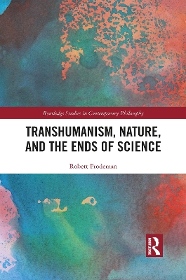 Cover of Transhumanism, Nature, and the Ends of Science