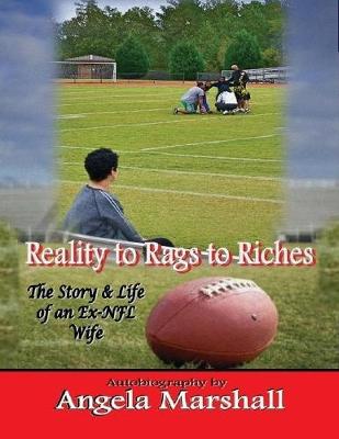 Book cover for Reality to Rags to Riches - The Story & Life of an Ex- Nfl Wife