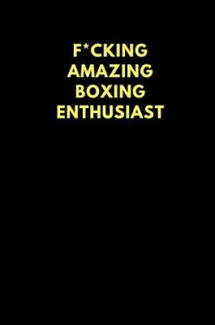 Cover of F*cking Amazing Boxing Enthusiast