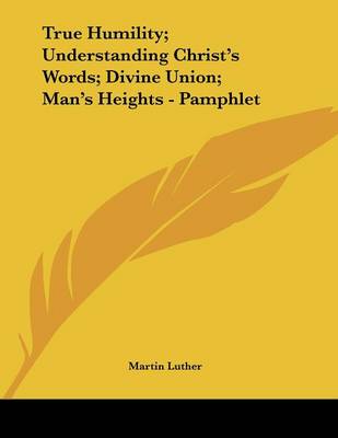 Book cover for True Humility; Understanding Christ's Words; Divine Union; Man's Heights - Pamphlet