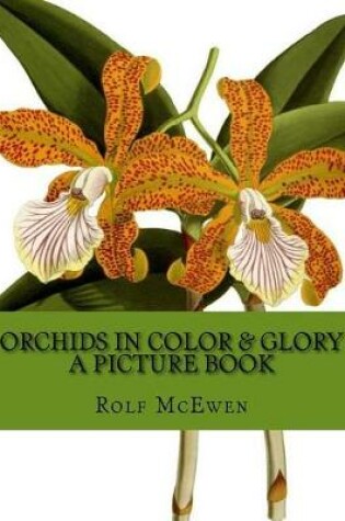 Cover of Orchids in Color & Glory - A Picture Book