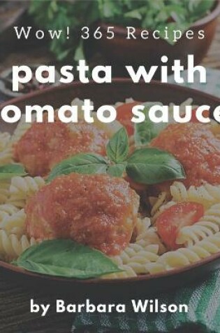 Cover of Wow! 365 Pasta with Tomato Sauce Recipes