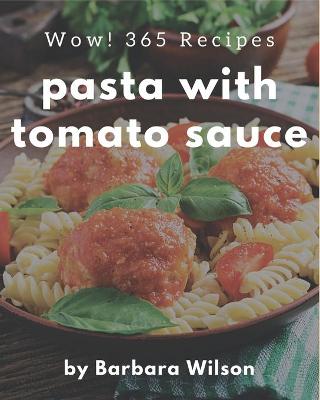 Book cover for Wow! 365 Pasta with Tomato Sauce Recipes